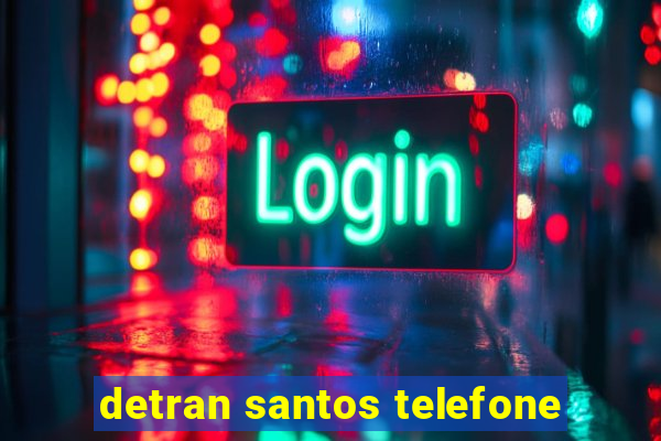 detran santos telefone